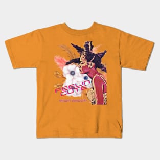 Feelin Cute, Might Whoop! Kids T-Shirt